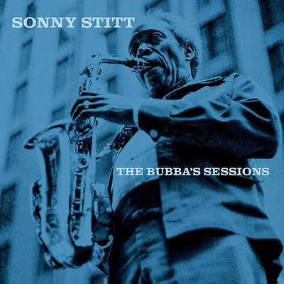 Sonny Stitt - Bubba's Sessions - Deluxe Remastered Edition