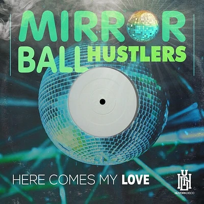 Mirror Ball Hustlers - Here Comes My Love