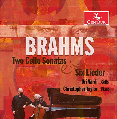 Brahms/ Vardi/ Taylor - Two Cello Sonatas & Six Lieder