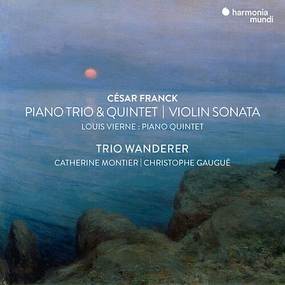 Trio Wanderer - Franck: Violin Sonata, Piano Trio No.1 & Piano Quintet