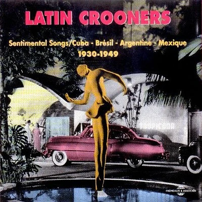 Latin Crooners 1930-1949/ Various - Latin Crooners 1930-1949