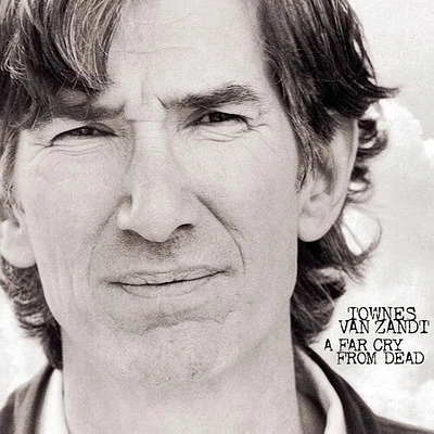 Townes Zandt Van - A Far Cry From Dead