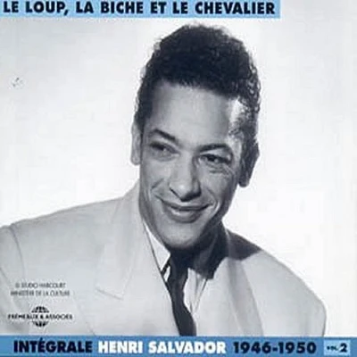 Henri Salvador - Vol. 2-Le Loup la Biche Et Le Chevalier 1946-1950