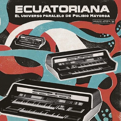 Ecuatoriana - El Universo Paralelo De/ Various - Ecuatoriana - El Universo Paralelo de Polibio Mayorga 1969-1981  (Various Artists)