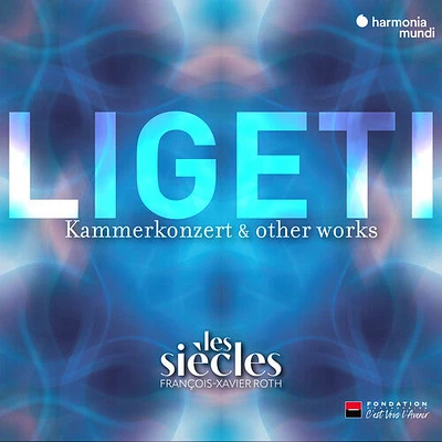 Les Siecles - Ligeti: Six Bagatelles, Chamber Concerto & Ten Pieces for Wind Quintet (Live)