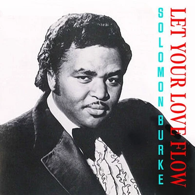 Solomon Burke - Let Your Love Flow