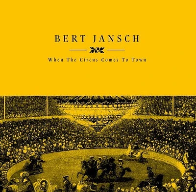 Bert Jansch - When The Circus Comes To Town