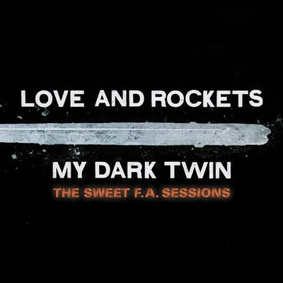 Love and Rockets - My Dark Twin