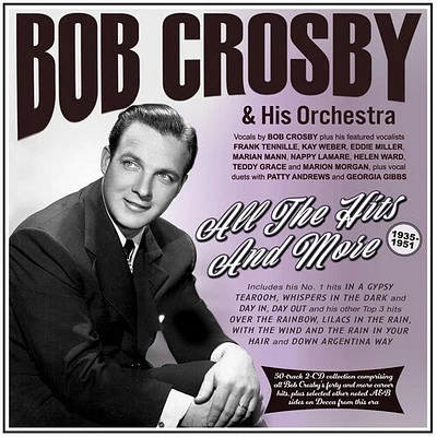 Bob Crosby & His Orchestra - All The Hits And More 1935-51