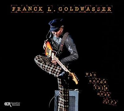 Franck Goldwasser L. - Who Needs This Mess !!??