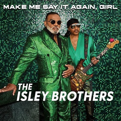 Isley Brothers - Make Me Say It Again Girl