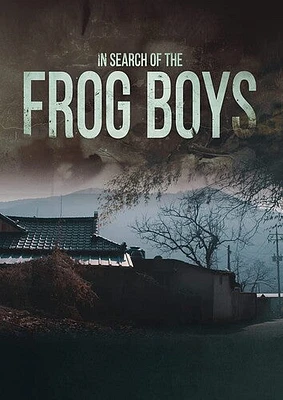 In Search Of The Frog Boys