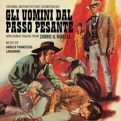 Angelo Lavagnino Francesco - Gli Uomini Dal Passo Pesante / Zorro Il Ribelle (Original Soundtrack)