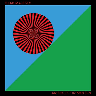 Drab Majesty - An Object In Motion