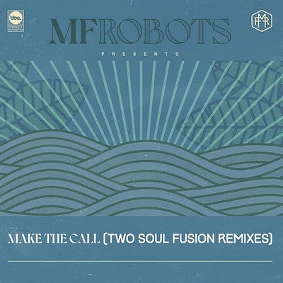 MF Robots - Make The Call - Two Soul Fusion Remixes