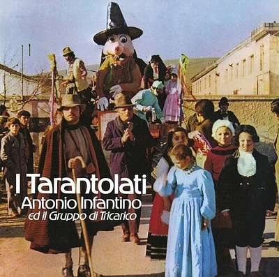 Antonio Infantino / Ed Il Gruppo Di Tricarico - I Tarantolati