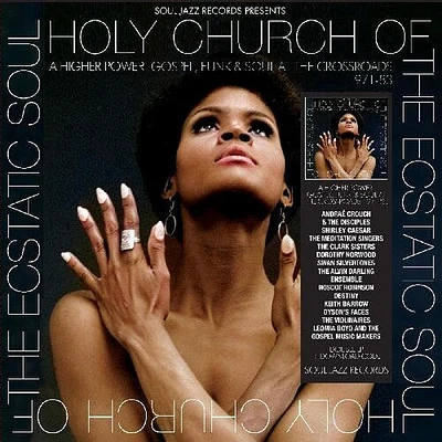 Soul Jazz Records Presents - Holy Church Of The Ecstatic Soul - A Higher Power: Gospel Funk & Soul At The Crossroads 1971-83