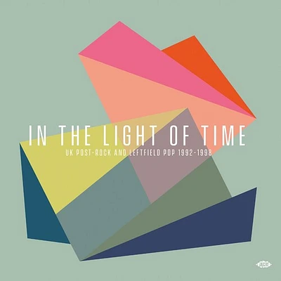 In the Light of Time: Uk Post-Rock & Leftfield Pop