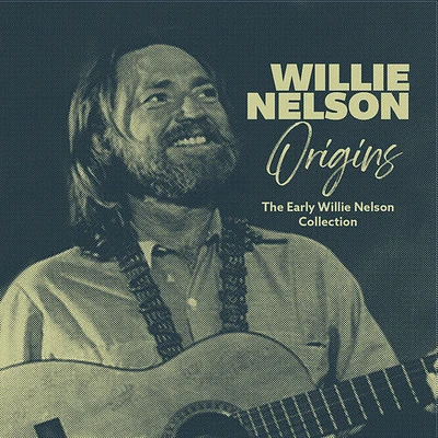 Willie Nelson - Origins: The Early Willie Nelson Collection