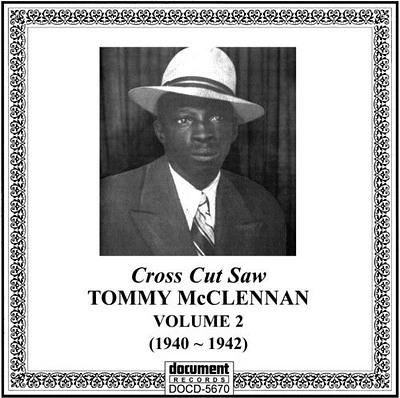 Tommy McClennan - Vol. 2-1940-42 Cross Cut Saw Blues