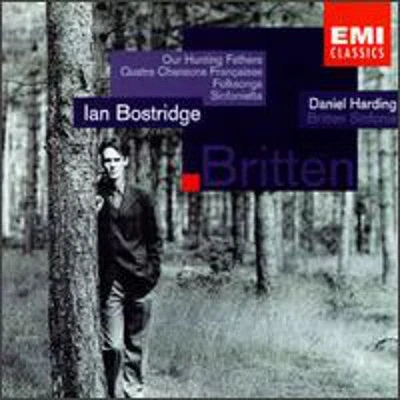 Britten/ Bostridge/ Harding/ Britten Sinfonia - Our Hunting Fathers Op. 8/Folksong from Somerset/&