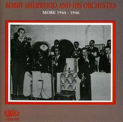 Bobby Sherwood & His Orchestra - Bobby Sherwood and His Orchestra More 1944-46