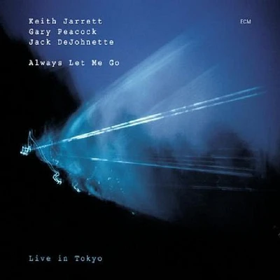 Keith Jarrett / Gary Peacock / Jack Dejohnette - Always Let Me Go / Live In Tokyo