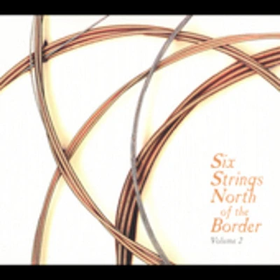 Six Strings North of the Border 2/ Various - Six Strings North Of The Border, Vol. 2