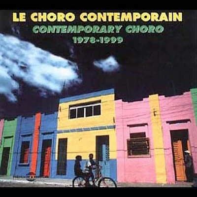 Le Choro Contemporain 1978-1999/ Various - Le Choro Contemporain 1978-1999