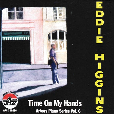 Eddie Higgins - Time On My Hands Arbors Piano Series Vol.6