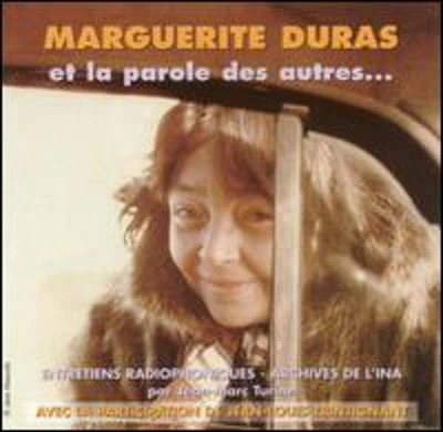 Marguerite Duras Et La Parole Des Autres - Entretiens Radiophoniques:Archives