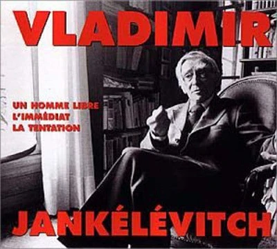 Vladimir Jankelevitch - Un Homme Libre L'immediat La Tentation