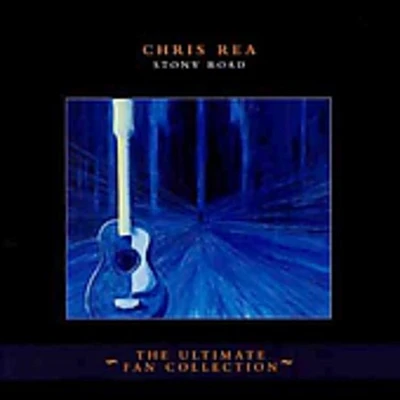 Chris Rea - Stony Road: The Ultimate Fan Collection