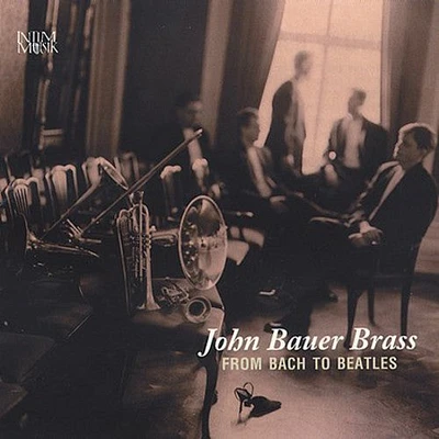 John Bauer Brass - From Bach to Beatles