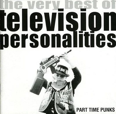 Television Personalities - Part Time Punks: The Very Best of