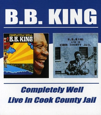 B.B. King - Completely Well / Live in Cook County Jail