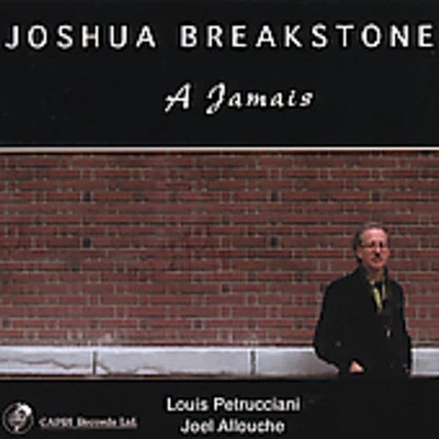 Joshua Breakstone - A Jamais