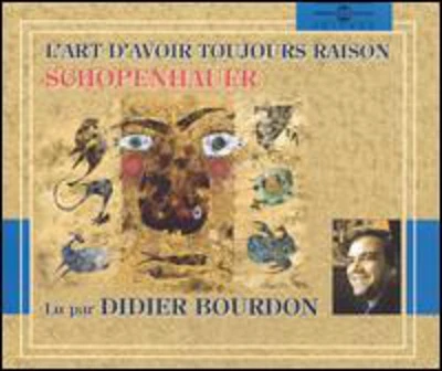 Didier Bourdon - L'Art D'Avoir Toujours Raison By Schopenhauer