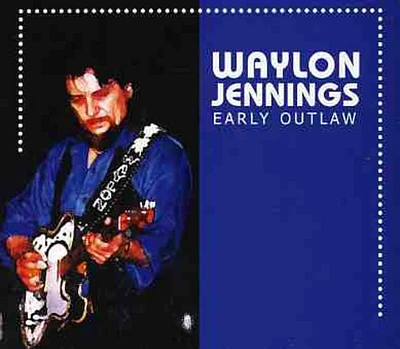 Waylon Jennings - Early Outlaw