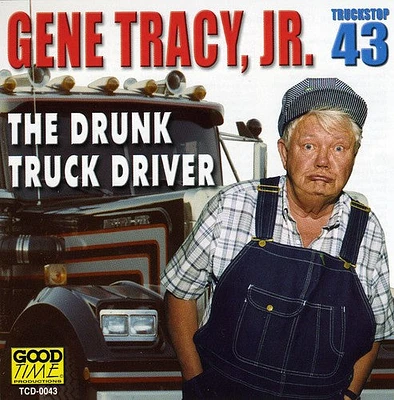 Gene Tracy Jr. - Drunk Truck Driver