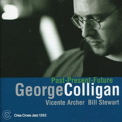 George Colligan - Past-Present-Future