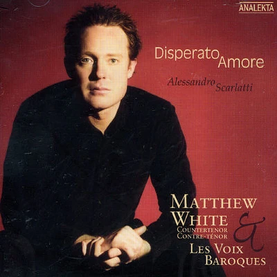 Scarlatti/ White/ Les Voix Baroque - Disperato Amore