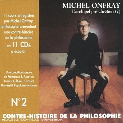 Michel Onfray - Vol. 2-Contre Histoire de la Philisophie