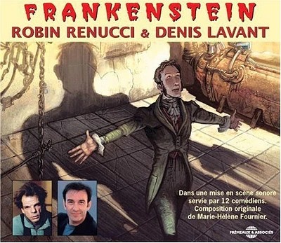 Robin Renucci Denis Lavant - Frankenstein: By Mary Shelley