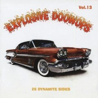 Explosive Doo Wops 13/ Various - Explosive Doo Wops, Vol. 13