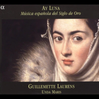 Unda Maris/ Laurens/ Colcomb/ Johannel - Ay Luna: Musica Espanola Del Siglo de Oro