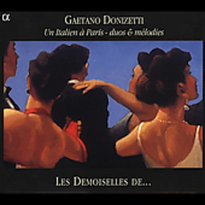 Donizetti/ Les Demoiselles De - Un Italien a Paris: Duos & Melodies