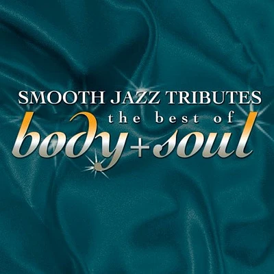 Smooth Jazz All Stars - Smooth Jazz Tribute Best of Body & Soul