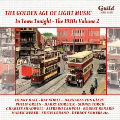 Belton/ Coward/ Yradier/ Siede/ Herbert - In Town Tonight / 1930's 2 / Golden Age of Light