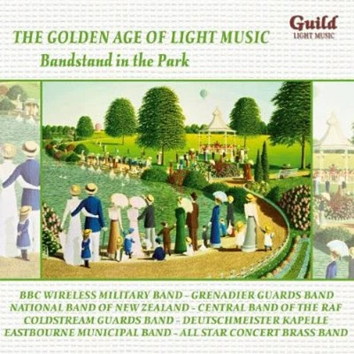 Golden Age of Light Music: Bandstand in the Park - Golden Age of Light Music: Bandstand in the Park